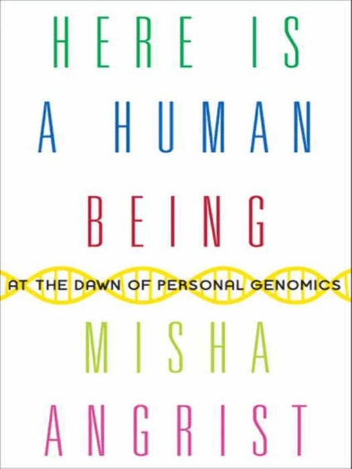 Title details for Here Is a Human Being by Misha Angrist - Available